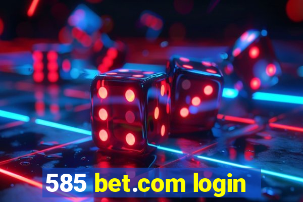 585 bet.com login